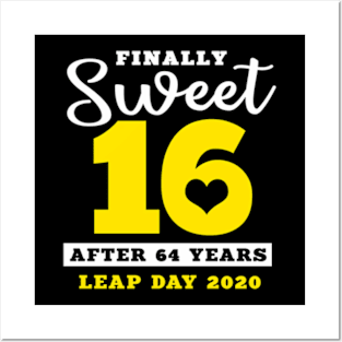 Finally Sweet 16 After 64 Years Leap Year Birthday Posters and Art